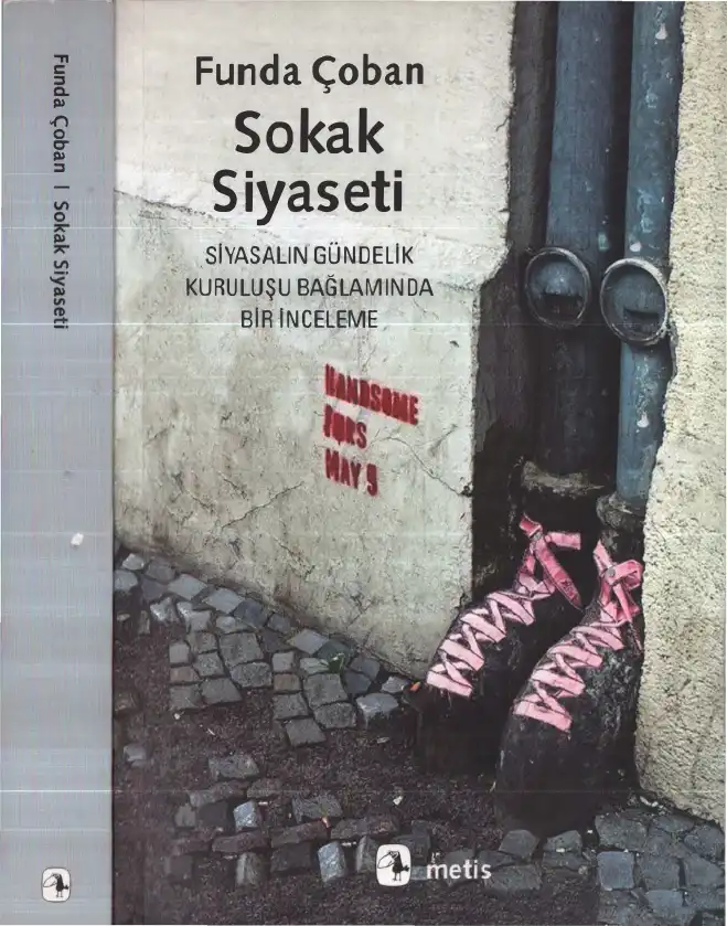 Sokak Siyaseti: Siyasalın Gündelik Kuruluşu Bağlamında Bir İnceleme — Funda Çoban