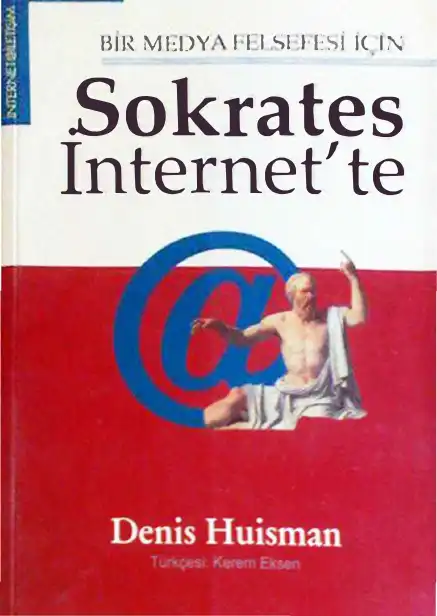 Sokrates İnternet'te: Bir Medya Felsefesi İçin — Denis Huisman