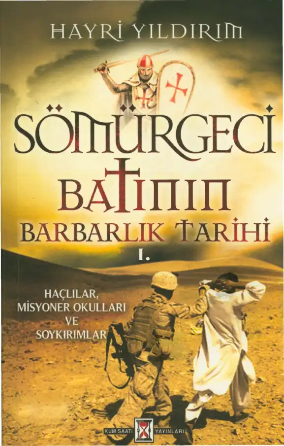 Sömürgeci Batının Barbarlık Tarihi 1 — Hayri Yıldırım
