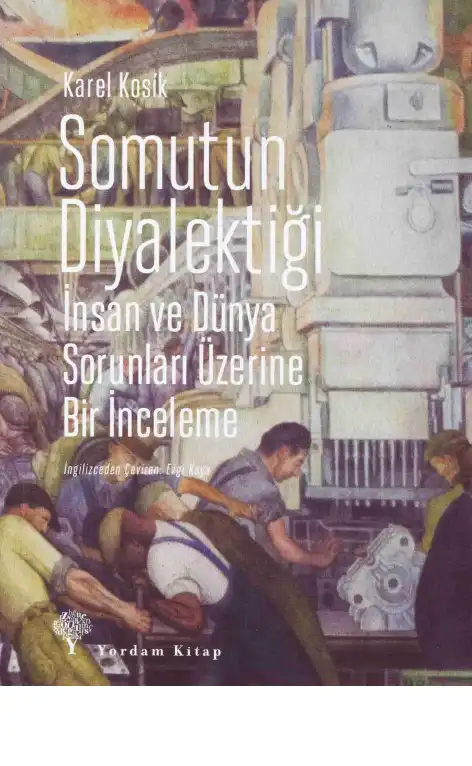 Somutun Diyalektiği (İnsan ve Dünya Sorunları Üzerine Bir İnceleme) — Karel Kosik