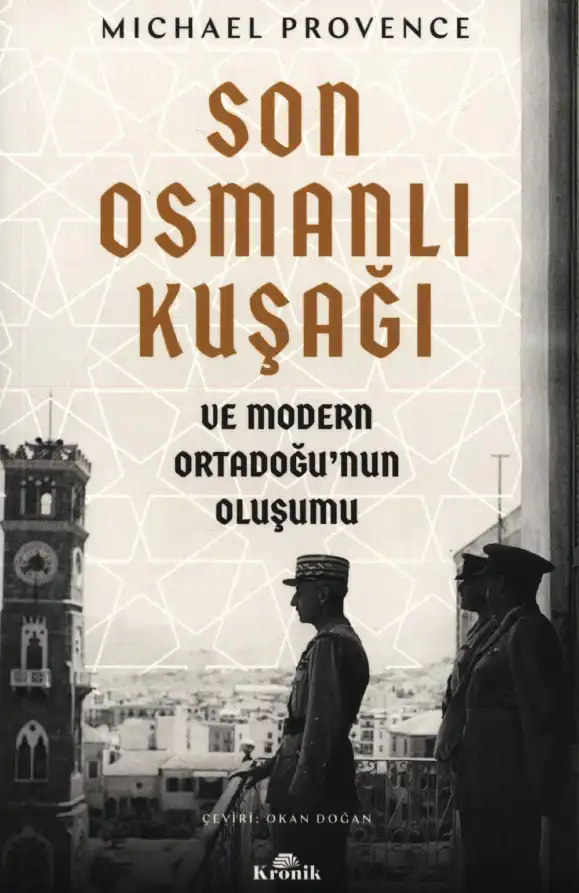 Son Osmanlı Kuşağı ve Modern Ortadoğu'nun Oluşumu — Michael Provence