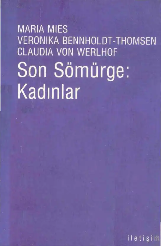 Son Sömürge: Kadınlar — Maria Mies, Veronika Bennholdt-Thomsen, Claudia von Werlhof