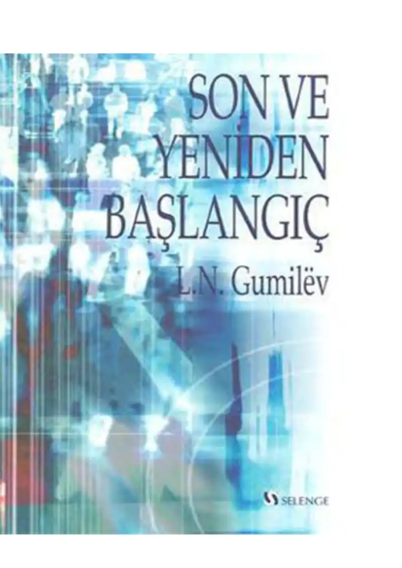 Son Ve Yeniden Başlangıç — Lev Gumilev