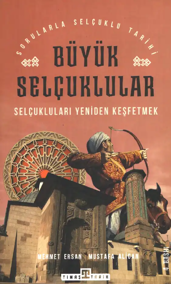 Sorularla Selçuklular Tarihi: Büyük Selçuklular — Mehmet Ersan, Mustafa Alican
