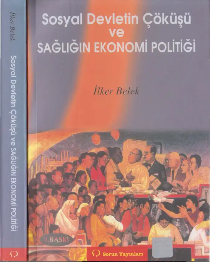 Sosyal Devletin Çöküşü ve Sağlığın Ekonomi Politiği — İlker Belek