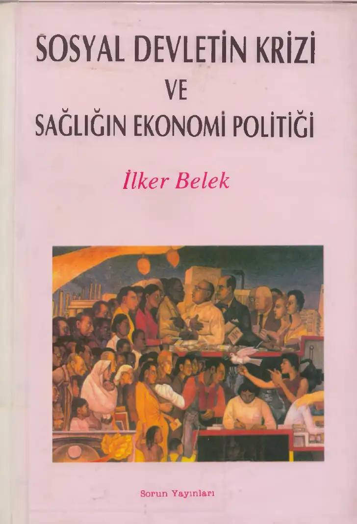 Sosyal Devletin Krizi ve Sağlığın Ekonomi Politiği — İlker Belek