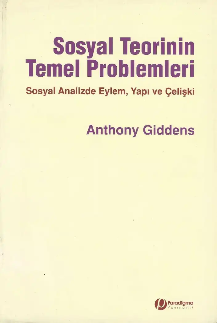Sosyal Teorinin Temel Problemleri — Anthony Giddens