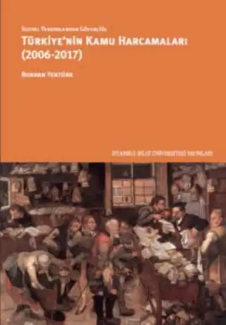 Sosyal Yardımdan Güvenliğe Türkiye'nin Kamu Harcamaları (2006-2017) — Nurhan Yentürk, Yiğit Aksakoğlu, Alper Akyüz