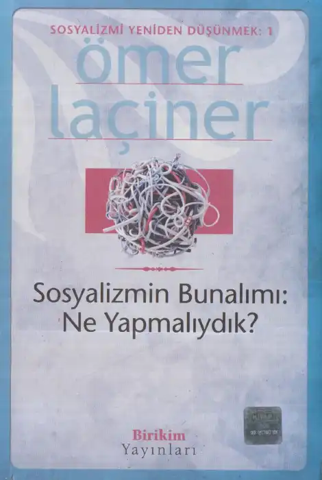 Sosyalizmin Bunalımı Ne Yapmalıydık? — Ömer Laçiner