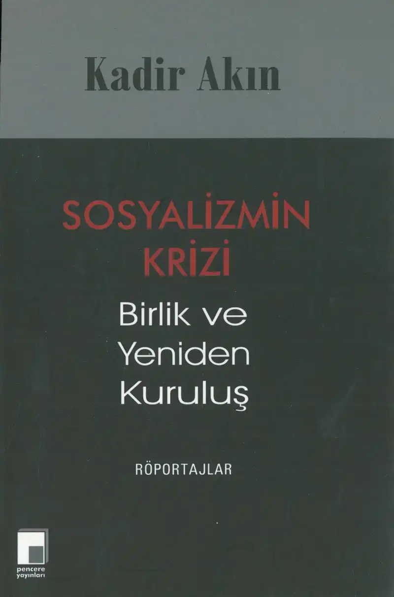 Sosyalizmin Krizi Birlik Ve Yeniden Kuruluş — Kadir Akın