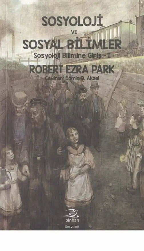 Sosyoloji ve Sosyal Bilimler: Sosyoloji Bilimine Giriş 1 — Robert Ezra Park