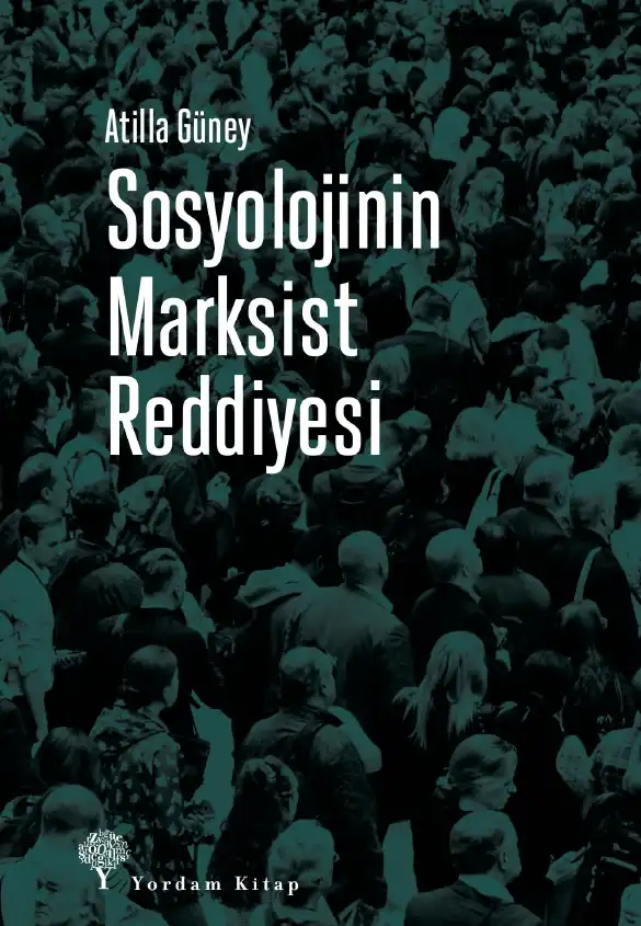 Sosyolojinin Marksist Reddiyesi — Atilla Güney