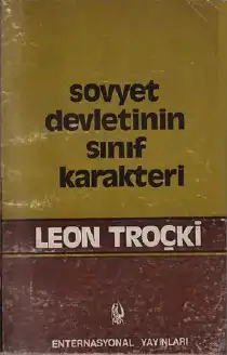Sovyet Devletinin Sınıf Karakteri — Leon Troçki