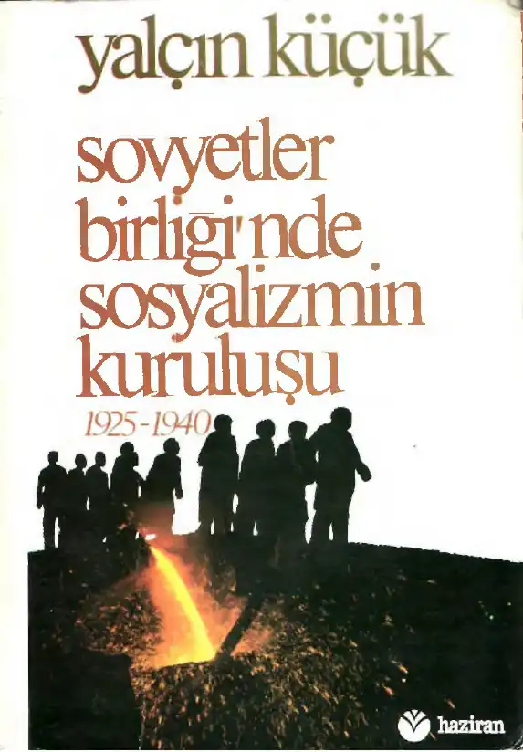 Sovyetler Birliği'nde Sosyalizmin Kuruluşu 1925-1940 — Bilgesu Erenus - Yalçın Küçük