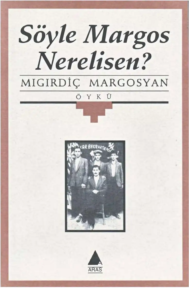 Söyle Margos Nerelisen? — Migirdiç Margosyan