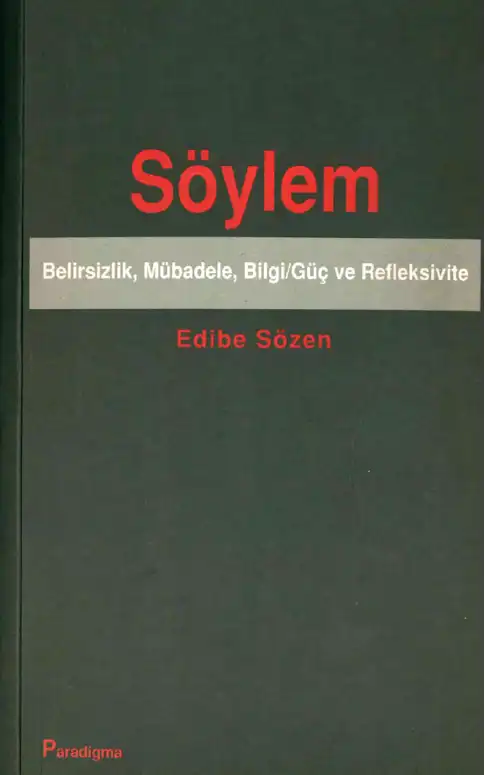Söylem: Belirsizlik, Mübadele, Bilgi/Güç ve Refleksivite — Edibe Sözen