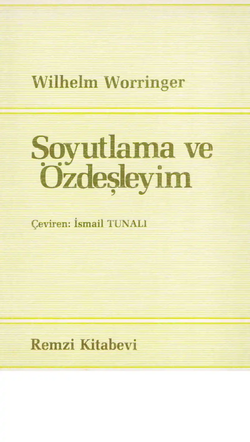 Soyutlama Ve Özdeşleyim — Wilhelm Worringer