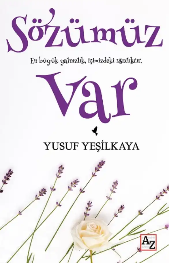 Sözümüz Var: En Büyük Yalnızlık İçimizdeki Issızlıktır — Yusuf Yeşilkaya