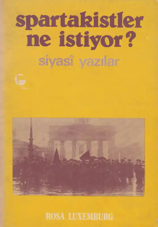 Spartakistler Ne İstiyor? — Rosa Luxemburg