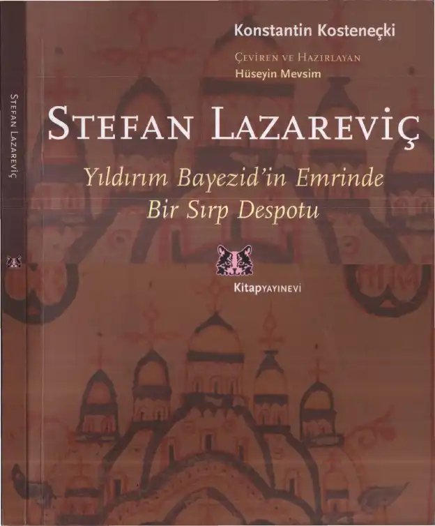 Stefan Lazareviç: Yıldırım Bayezid'in Emrinde Bir Sırp Despotu — Konstantin Kosteneçki
