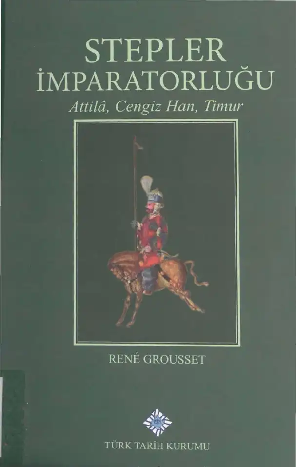 Stepler İmparatorluğu: Attila, Cengiz Han, Timur — Rene Grousset