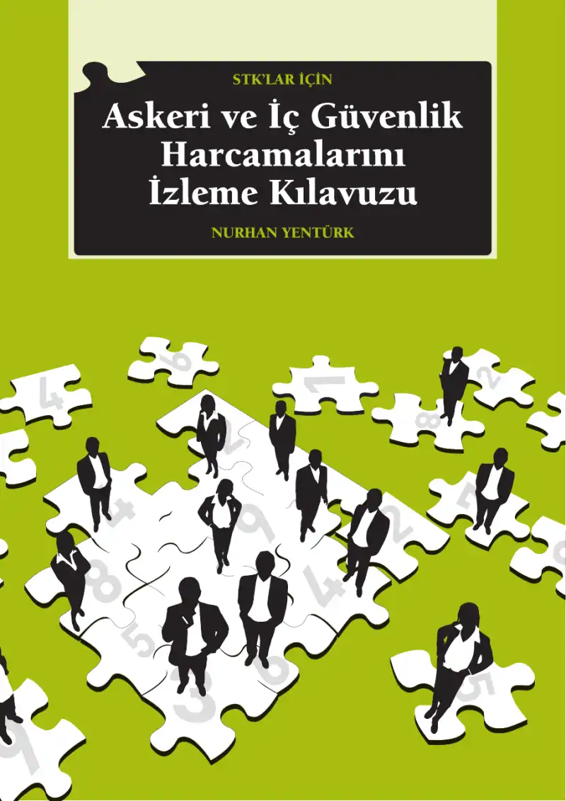 STK'lar İçin Askeri ve İç Güvenlik Harcamalarını İzleme Kılavuzu — Nurhan Yentürk, Yiğit Aksakoğlu, Alper Akyüz