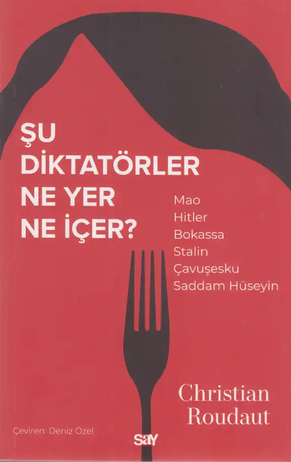 Şu Diktatörler Ne Yer Ne İçer? — Christian Roudaut