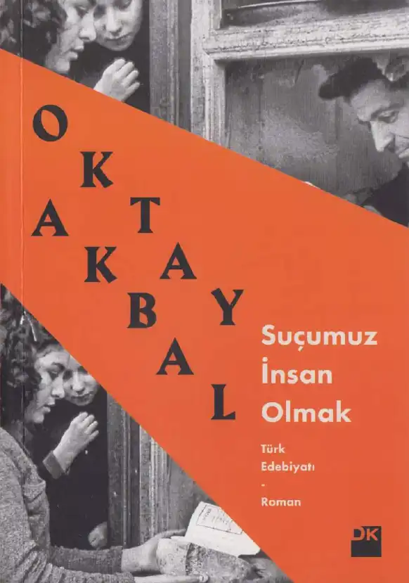 Suçumuz İnsan Olmak — Oktay Akbal