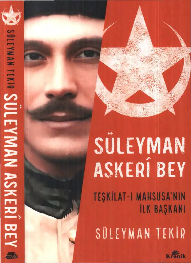 Süleyman Askeri Bey: Teşkilat-ı Mahsusa'nın İlk Başkanı — Süleyman Tekir