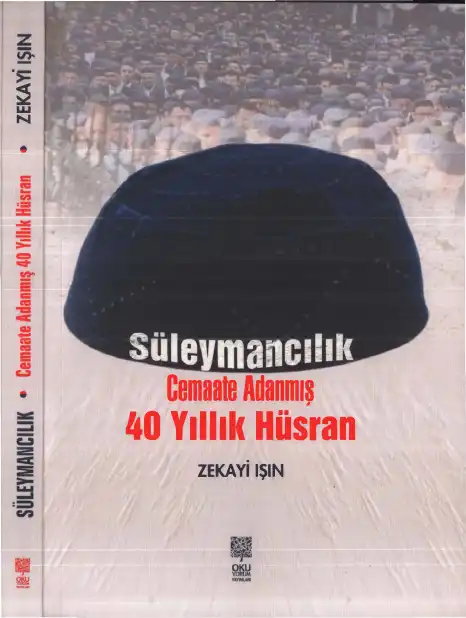 Süleymancılık Cemaate Adanmış 40 Yıllık Hüsran — Zekayi Işın