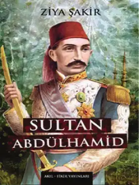 Sultan Abdülhamid — Ercüment Ekrem Talu ve Ziya Şakir