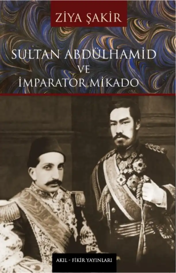 Sultan Abdülhamid ve İmparator Mikado — Ercüment Ekrem Talu ve Ziya Şakir