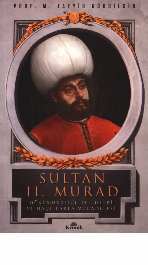 Sultan II. Murad: Hükümdarlığı, Fetihleri ve Haçlılarla Mücadelesi — M. Tayyib Gökbilgin