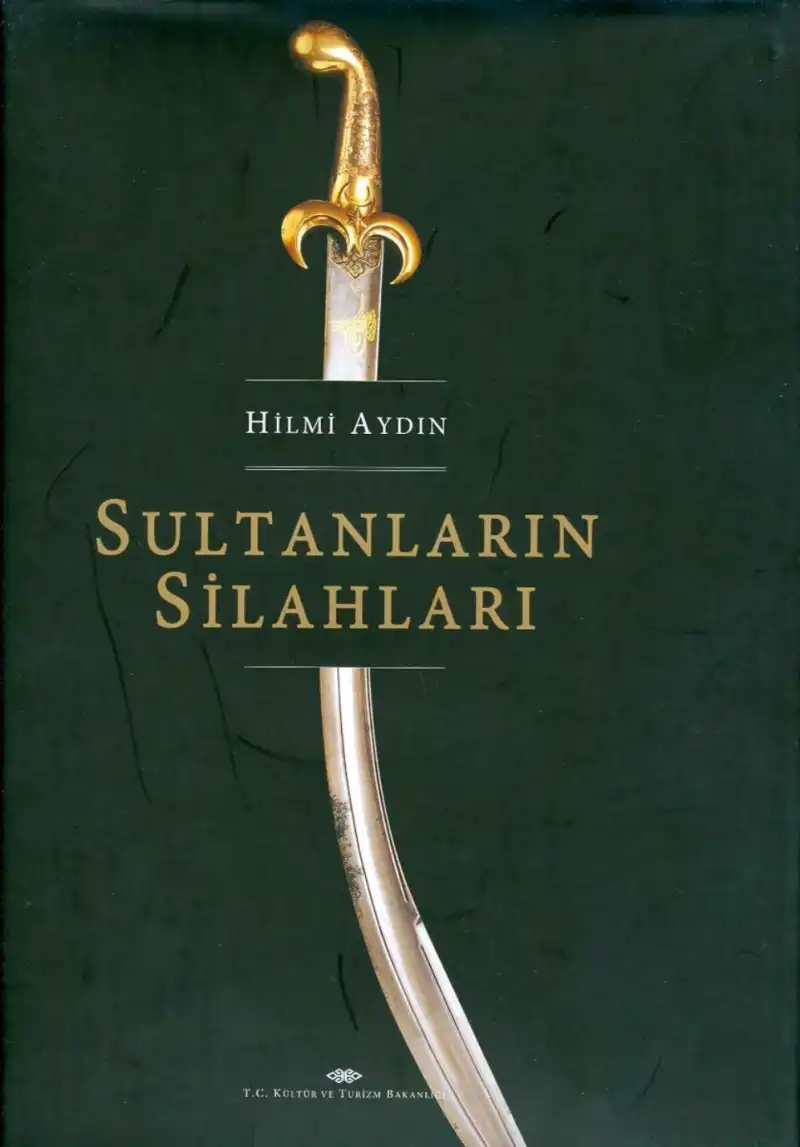 Sultanların Silahları Topkapı Sarayı Silah Koleksiyonu — Hilmi Aydın