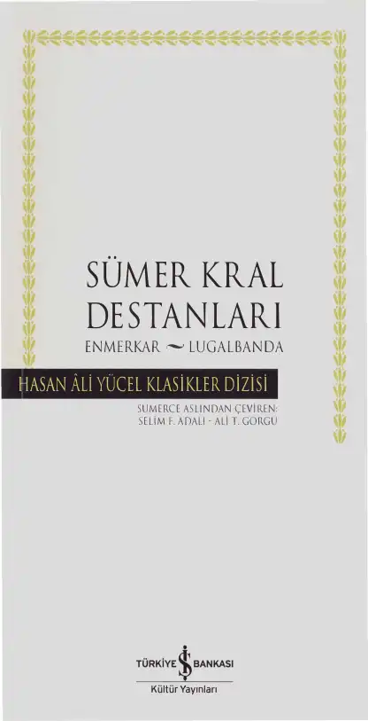 Sümer Kral Destanları: Enmerkar ve Lugalbanda — Selim F. Adalı ve Ali T. Görgü