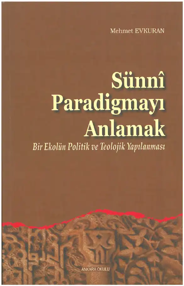 Sünni Paradigmayı Anlamak: Bir Ekolün Politik ve Teolojik Yapılanması — Mehmet Evkuran