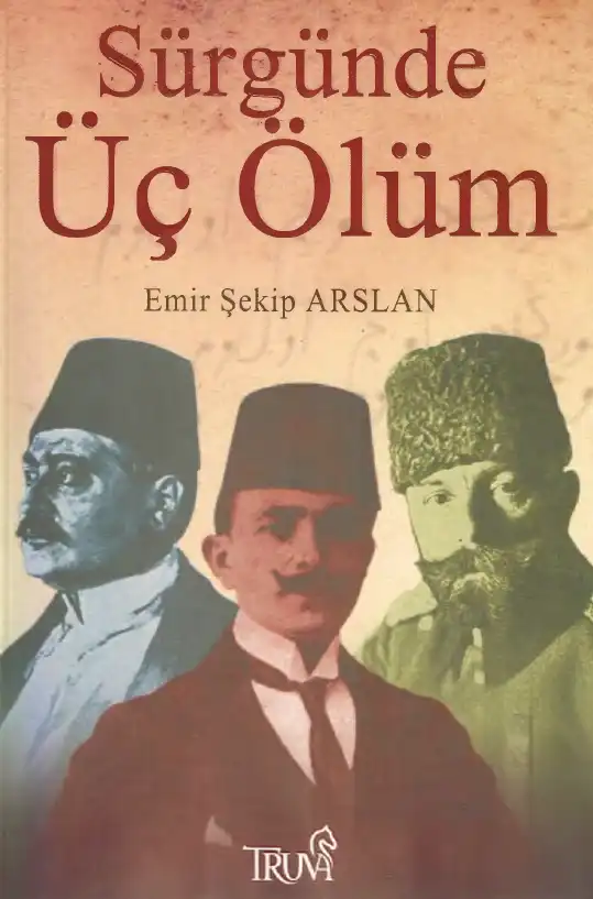 Sürgünde Üç Ölüm — Emir Şekip Arslan