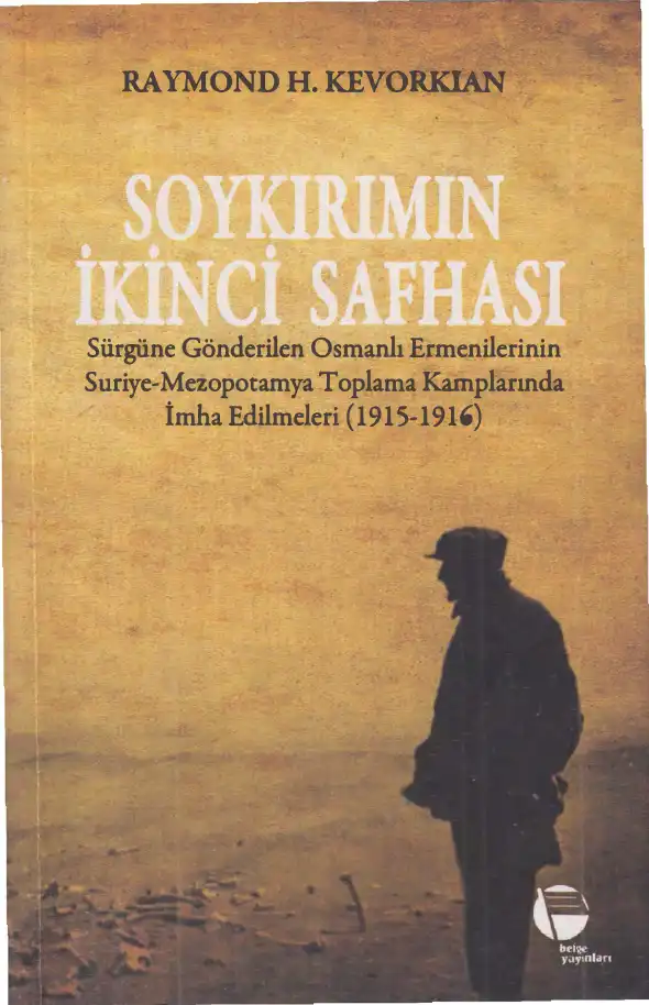 Sürgüne Gönderilen Osmanlı Ermenilerinin Suriye-Mezopotamya Toplama Kamplarında İmha Edilmeleri (1915-1916) — Raymond H. Kevorkian, Paul B. Paboudjian