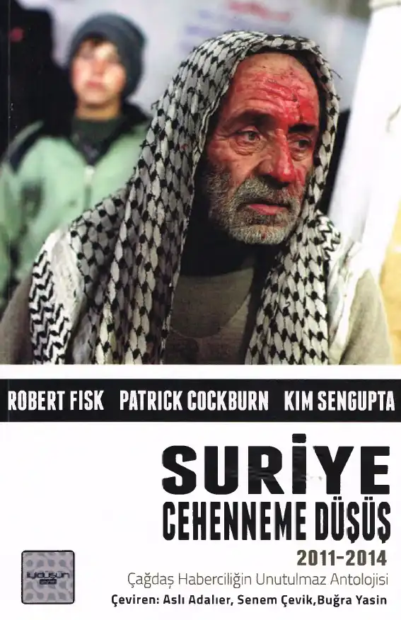 Suriye Cehenneme Düşüş 2011-2014 — Robert Fisk, Patrick Cockburn, Kim Sengupta