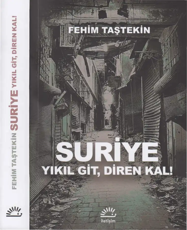 Suriye: Yıkıl Git, Diren Kal! — Fehim Taştekin