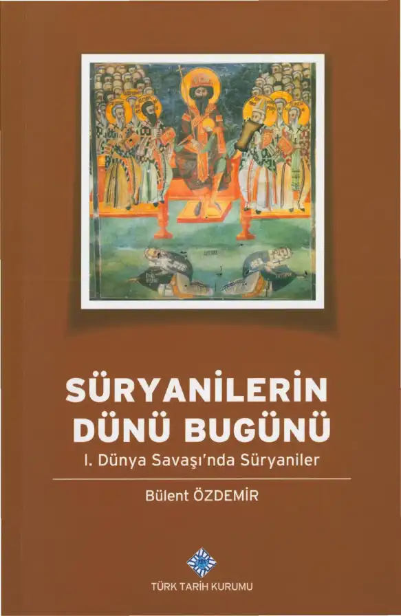 Süryanilerin Dünü Bugünü: I. Dünya Savaşı'nda Süryaniler — Bülent Özdemir