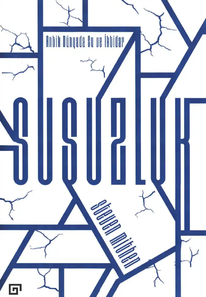 Susuzluk: Antik Dünyada Su ve İktidar — Steven Mithen