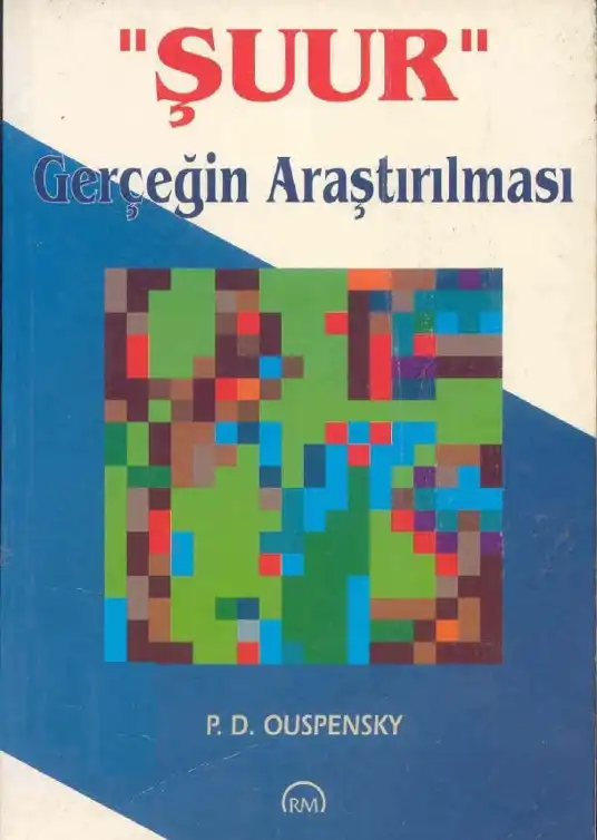 Şuur Gerçeğin Araştırılması Ruh ve Madde — P. D. Ouspensky