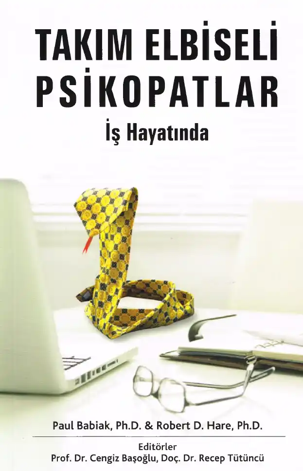 Takım Elbiseli Psikopatlar: İş Hayatında Yırtıcılar — Paul Babiak ve Robert D. Hare