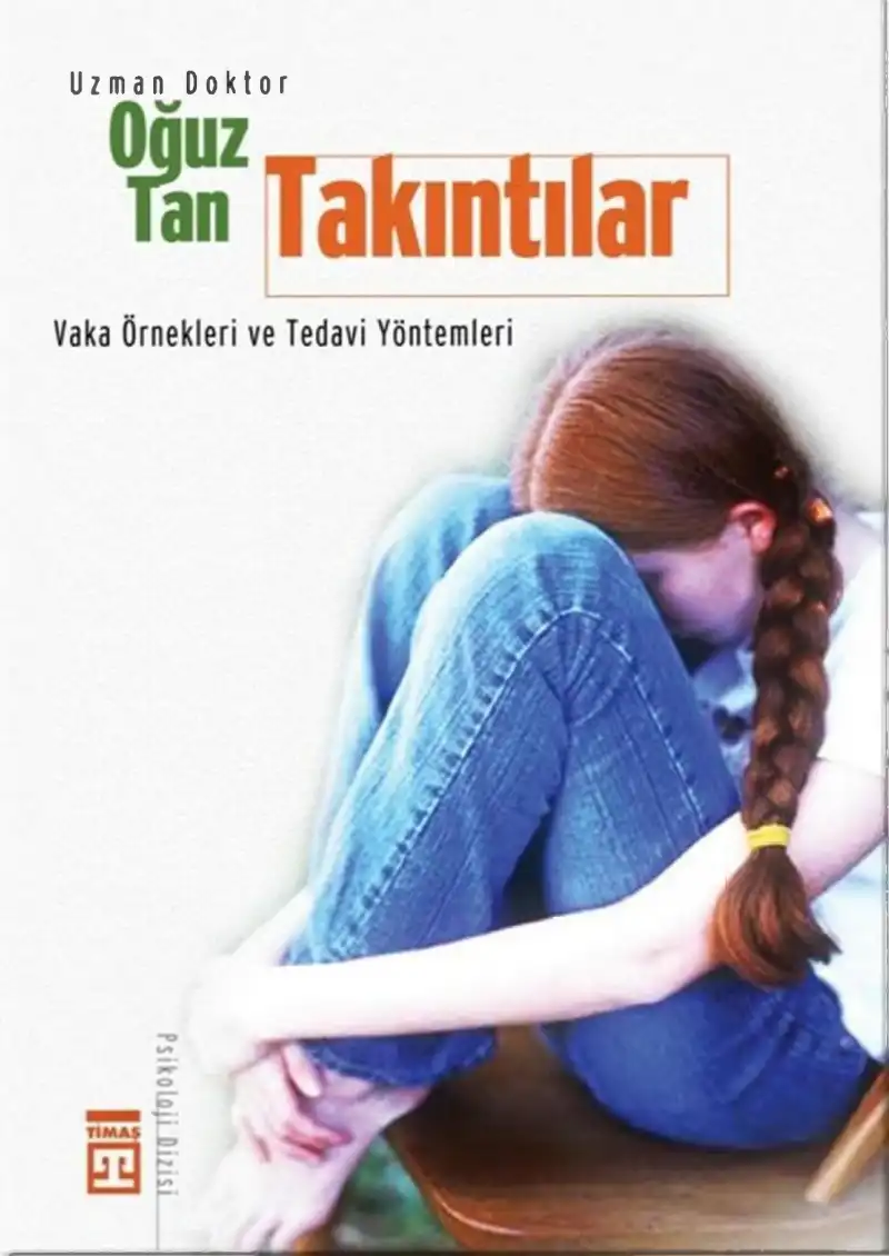 Takıntılar: Vaka Örnekleri ve Tedavi Yöntemleri — Oğuz Tan