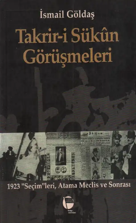 Takrir-i Sükun Görüşmeleri — İsmail Göldaş