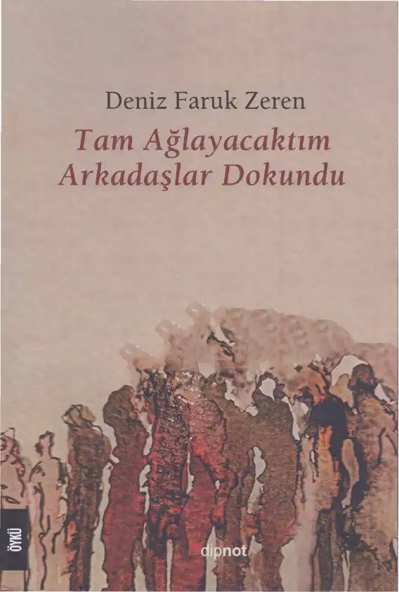 Tam Ağlayacaktım Arkadaşlar Dokundu — Deniz Faruk Zeren