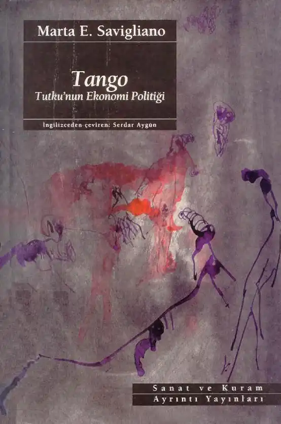 Tango: Tutku'nun Ekonomi Politiği — Marta E. Savigliano