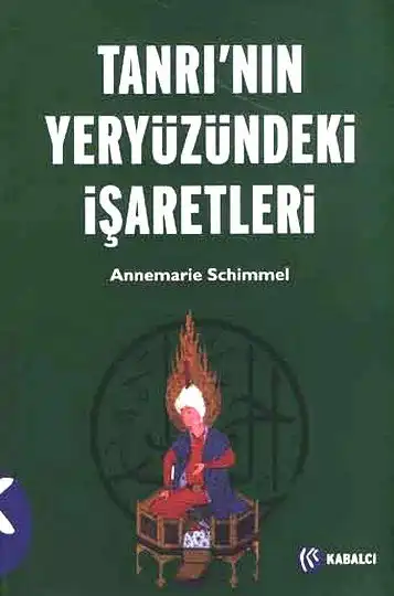 Tanrı'nın Yeryüzündeki İşaretleri: İslam'a Görüngübilimsel Yaklaşım — Annemarie Schimmel