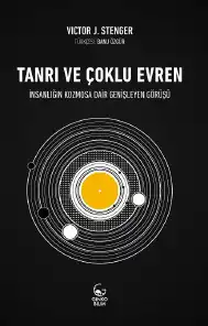 Tanrı ve Çoklu Evren: İnsanlığın Kozmosa Dair Genişleyen Görüşü — Victor J. Stenger